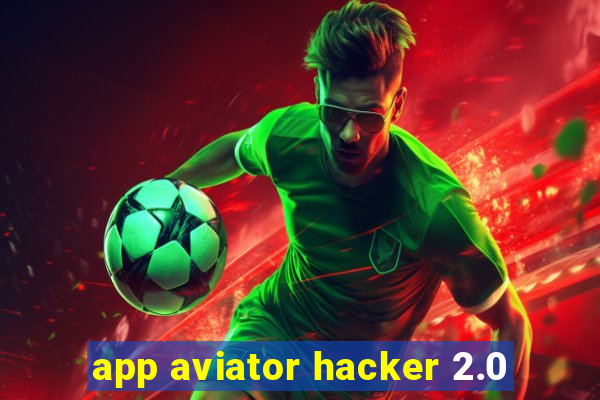 app aviator hacker 2.0